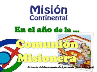 En el año de la … Comunión Misionera Extracto del Documento de Aparecida (Nos. 154 a 163) 