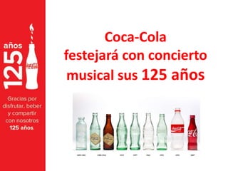 Coca-Cola festejará con concierto musical sus 125 años  