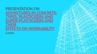 Role of Chemical and Mineral Admixtures in concrete | PPTX