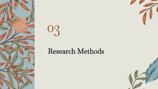 Research Methods
03
 