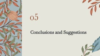Conclusions and Suggestions
05
 