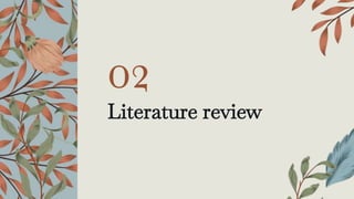 Literature review
02
 