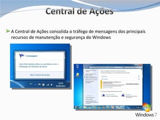 A Central de Ações consolida o tráfego de mensagens dos principais recursos de manutenção e segurança do Windows 