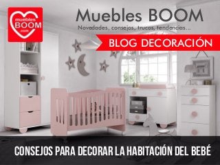 Muebles BOOM
BLOG DECORACIÓN
Novedades, consejos, trucos, tendencias...
Consejos para decorar la habitación del bebé
 