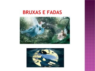 BRUXAS E FADAS 