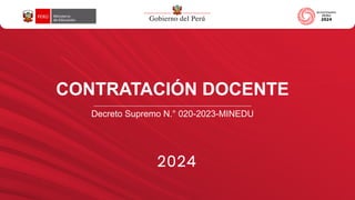 CONTRATACIÓN DOCENTE
2024
Decreto Supremo N.° 020-2023-MINEDU
 