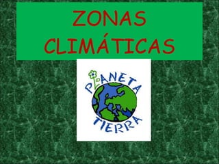 ZONAS CLIMÁTICAS 