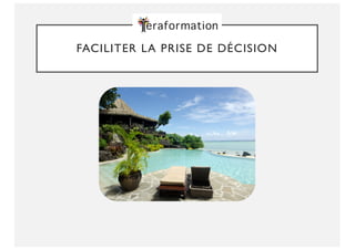FACILITER LA PRISE DE DÉCISION
 