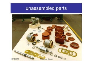 unassembled parts
                        p




2010-2011         Mohamed Elleuch   34
 