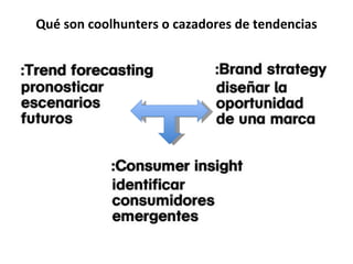 Qué son coolhunters o cazadores de tendencias 