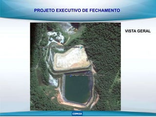 PROJETO EXECUTIVO DE FECHAMENTO
VISTA GERAL
 