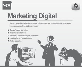 Marketing Digital
Hacemos posible la implementación diferenciada, de un conjunto de soluciones
integrales para el mercadeo en línea:

Campañas de Marketing
Boletines electrónicos
Websites Corporativos y de Productos
Landing Page Promocionales
Redes Sociales
 