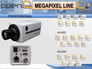 MEGAPIXEL LINE
oQ-913

PROFESSIONAL

oQ-920

OQ-930

 