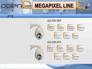 MEGAPIXEL LINE
PTZ
oQ-230-36X

oQ-230-37X

 