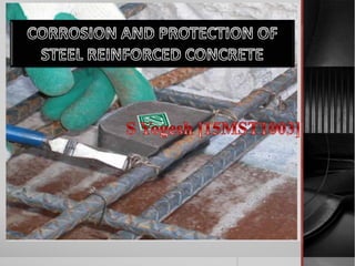CORROSION AND PROTECTION OF STEEL
REINFORCED CONCRETE
PROVIDED BY: EMAD BEHDAD
LECTURER: PROF.SHAMS
 