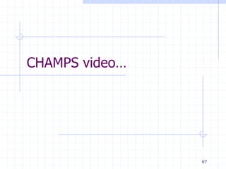67
CHAMPS video…
 