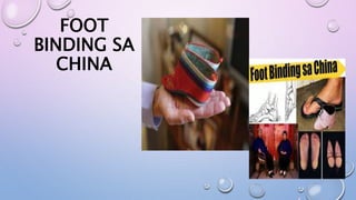 FOOT
BINDING SA
CHINA
 