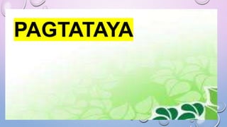 PAGTATAYA
 