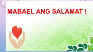 MABAEL ANG SALAMAT !
 