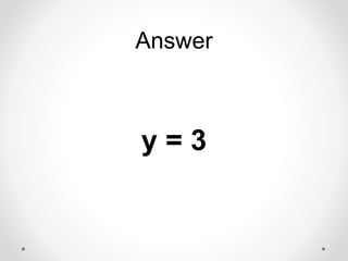 Answer
y = 3
 