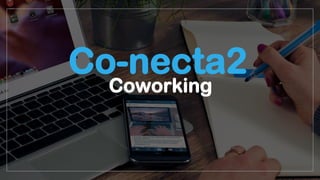 Co-necta2
Coworking
 