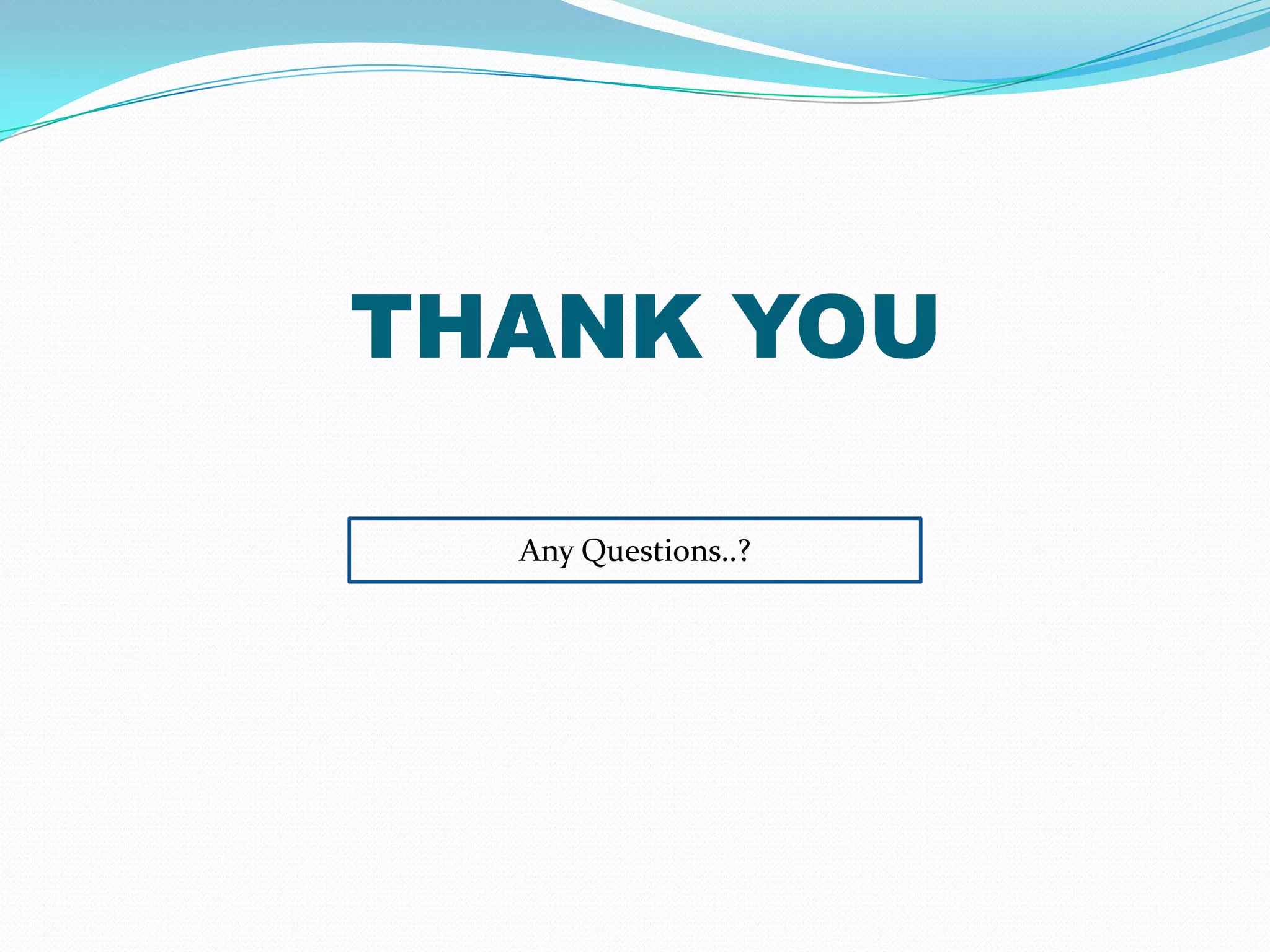 THANK YOU

  Any Questions..?
 