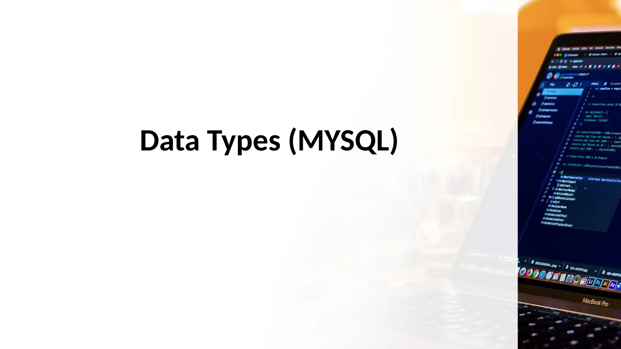 Data Types (MYSQL)
 