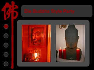 Die Buddha Style Party
 