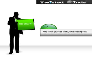 4CRM DRILLINGWhy should you be So careful, while selecting one ?