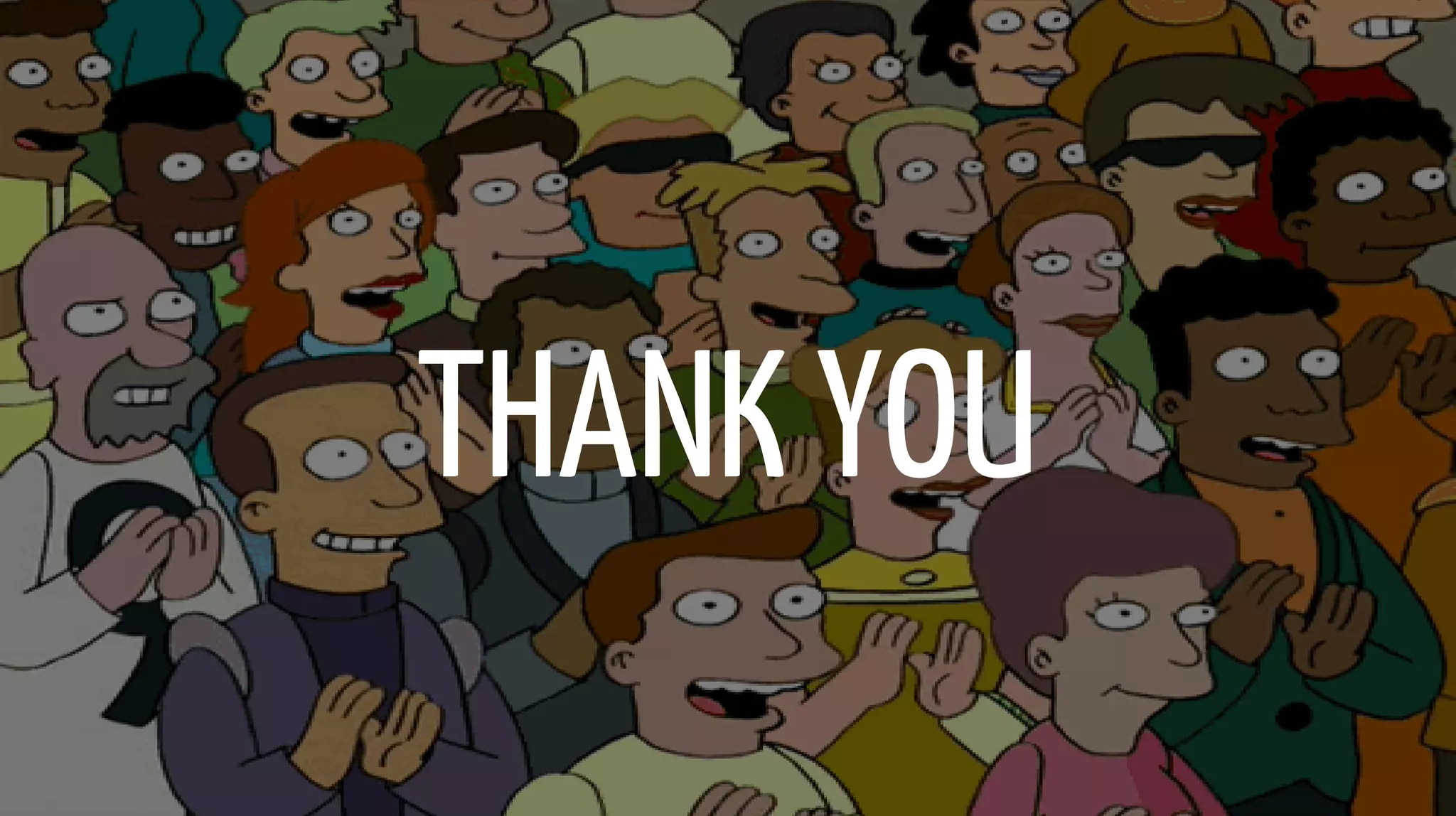 THANK YOU
 