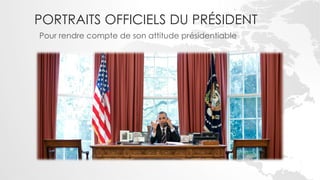 PORTRAITS OFFICIELS DU PRÉSIDENT
Pour rendre compte de son attitude présidentiable
 
