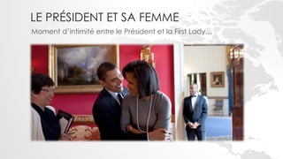LE PRÉSIDENT ET SA FEMME
Moment d’intimité entre le Président et la First Lady…
 