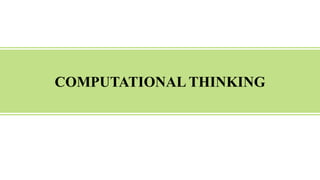 COMPUTATIONAL THINKING
 