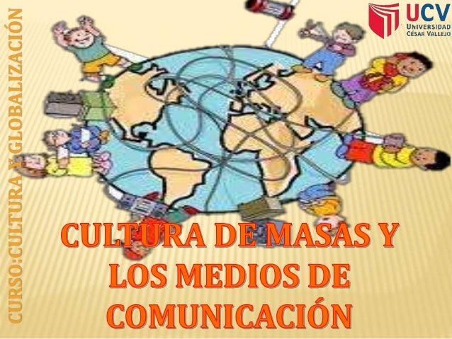 Cultura de masas y Medios de comunicación