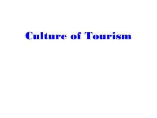 Culture of Tourism

 