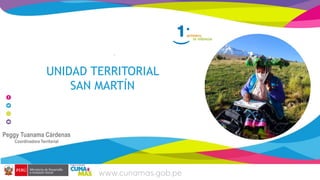 Peggy Tuanama Cárdenas
Coordinadora Territorial
UNIDAD TERRITORIAL
SAN MARTÍN
 