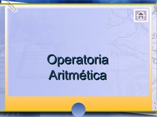 Operatoria
Aritmética
 
