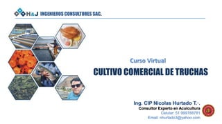 INGENIEROS CONSULTORES SAC.
CULTIVO COMERCIAL DE TRUCHAS
Curso Virtual
 