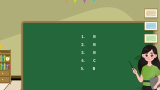 1. B
2. B
3. B
4. C
5. B
 