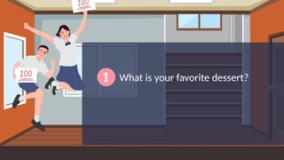 What is your favorite dessert?
 