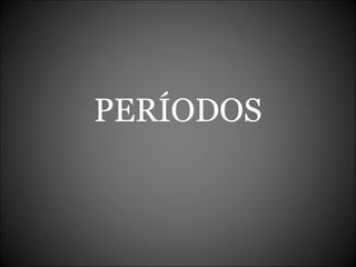 PERÍODOS 