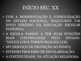 Educação Escolar Indígena no séc. XX