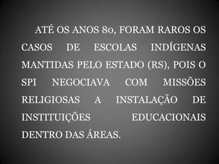 Educação Escolar Indígena no séc. XX