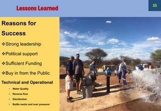 Lessons Learned
35
Reasons for
Success
❖Strong leadership
❖Political support
❖Sufficient Funding
❖Buy in from the Public
Technical and Operational
• Water Quality
• Reverse flow
• Disinfection
• Bottle necks and over pressure
 