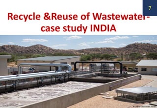 Recycle &Reuse of Wastewater-
case study INDIA
7
 