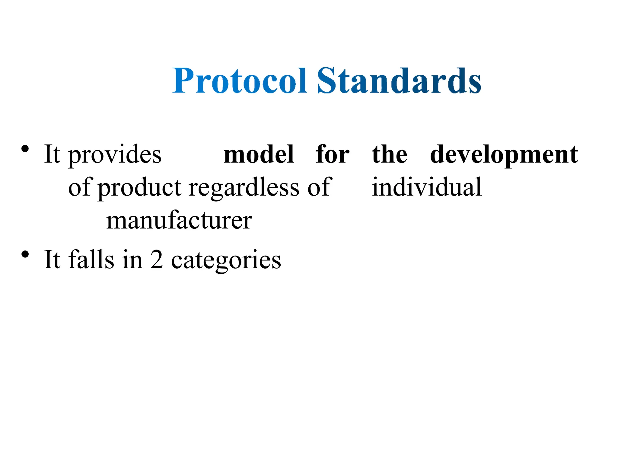 • It provides model for the development
of product regardless of individual
manufacturer
• It falls in 2 categories
 