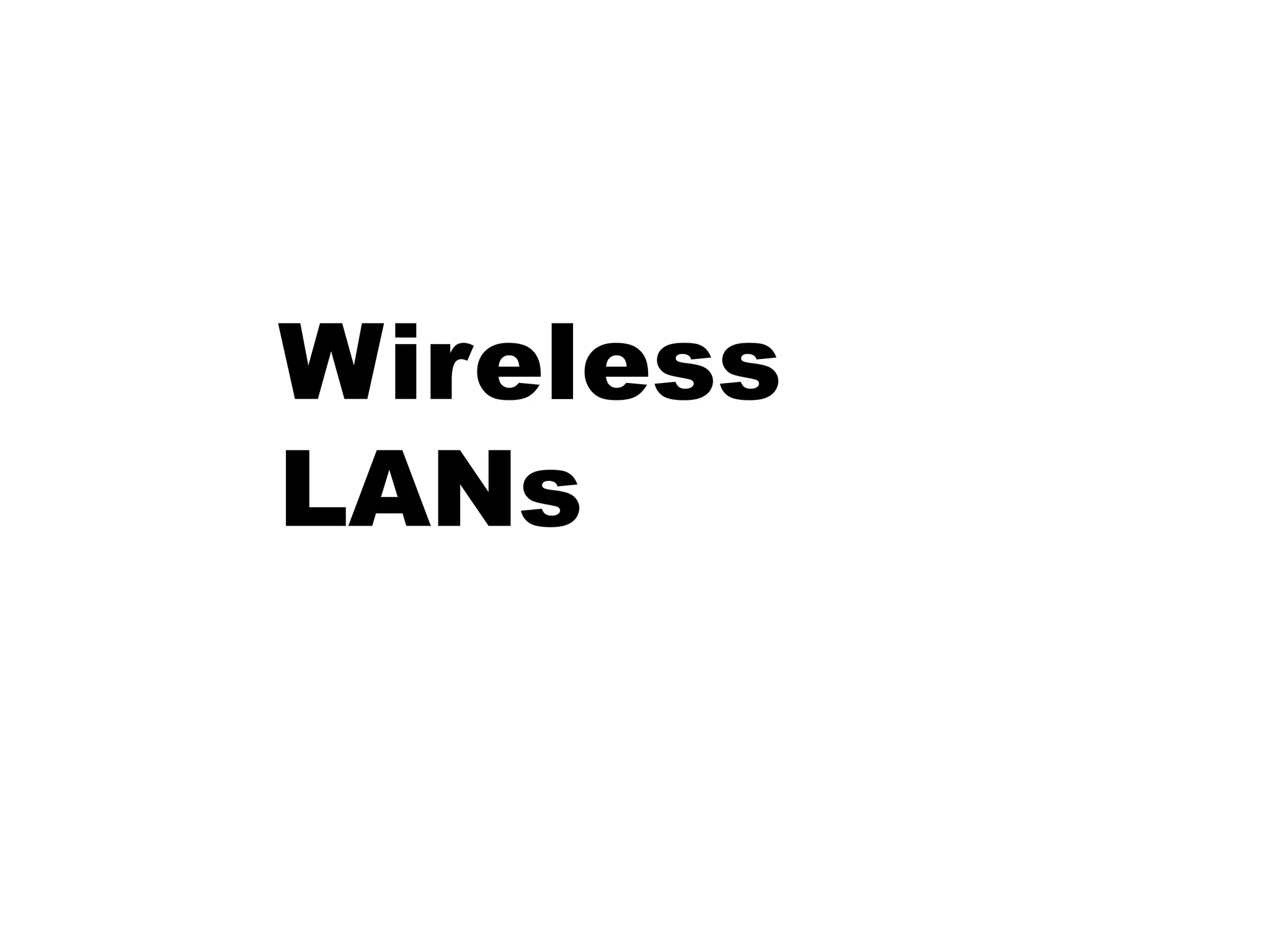 Wireless
LANs
 