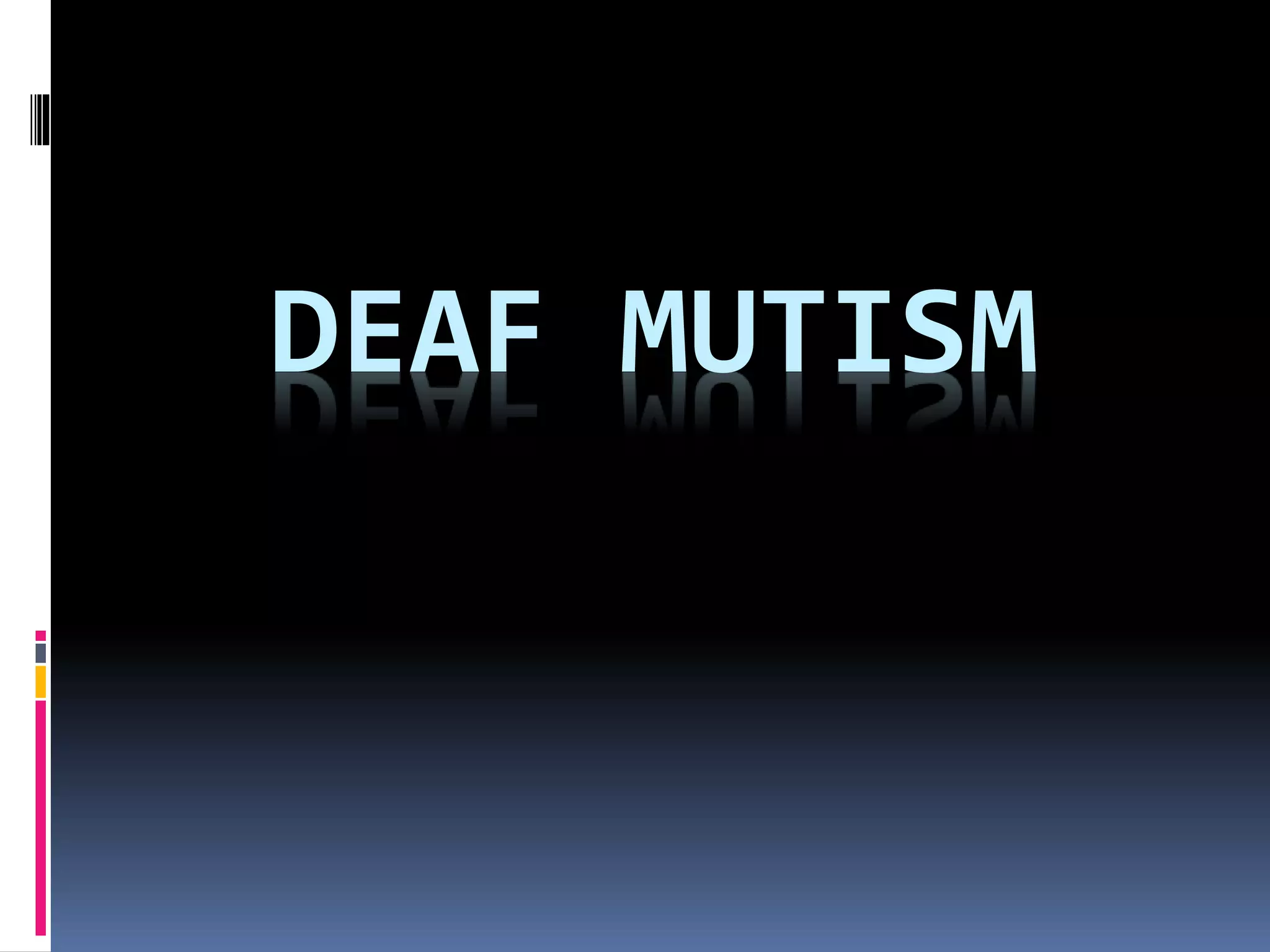 Ppt Deaf Mutism pptx ppt-deaf-mutism-pptx