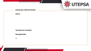 Calculo por caída de tensión
Datos:
Variación de la tensión
Reemplazando
%
 