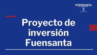 Proyecto de
inversión
Fuensanta
 